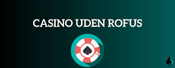 Casinoer Uden Om Rufus En Guide til Alternativer