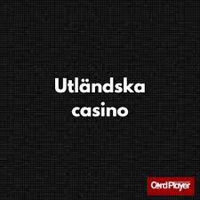 Utländska Casino En Djupdykning i Spelvärlden 700183174