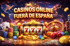 Casinos Fuera de España Oportunidades y Opciones